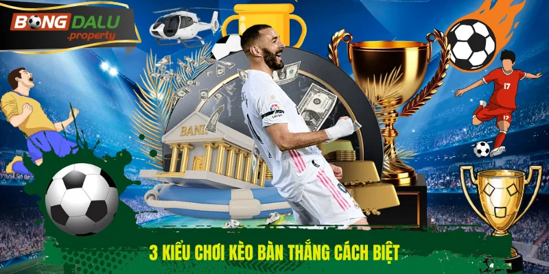 3 kiểu chơi kèo bàn thắng cách biệt