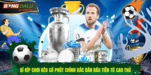 Kèo số phút chính xác bàn đầu tiên