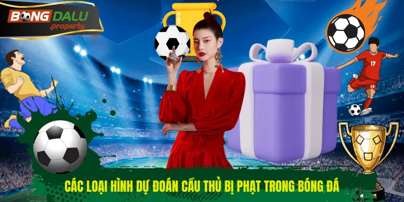 Các loại hình dự đoán cầu thủ bị phạt trong bóng đá