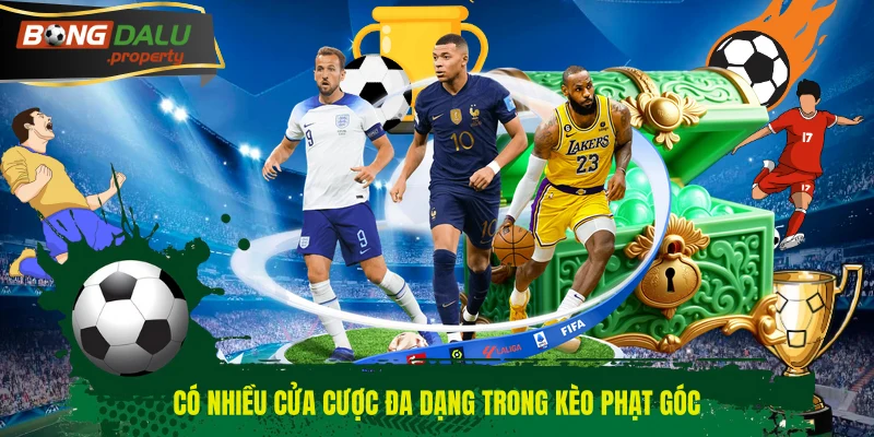 Có nhiều cửa cược đa dạng trong kèo phạt góc