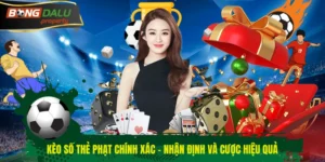 Kèo số thẻ phạt chính xác