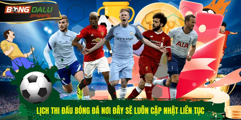 Lịch thi đấu bóng đá nơi đây sẽ luôn cập nhật liên tục