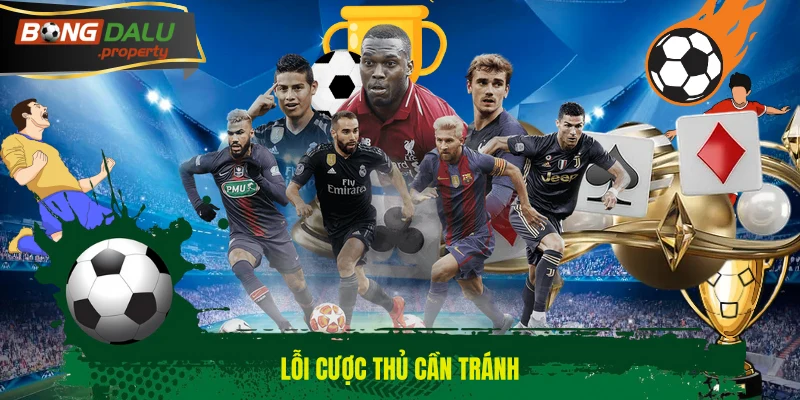 Lỗi cược thủ cần tránh