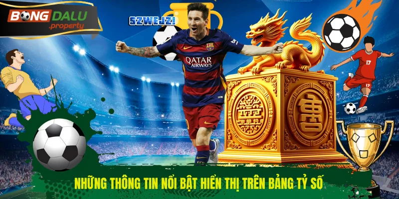 Những thông tin nổi bật hiển thị trên bảng tỷ số