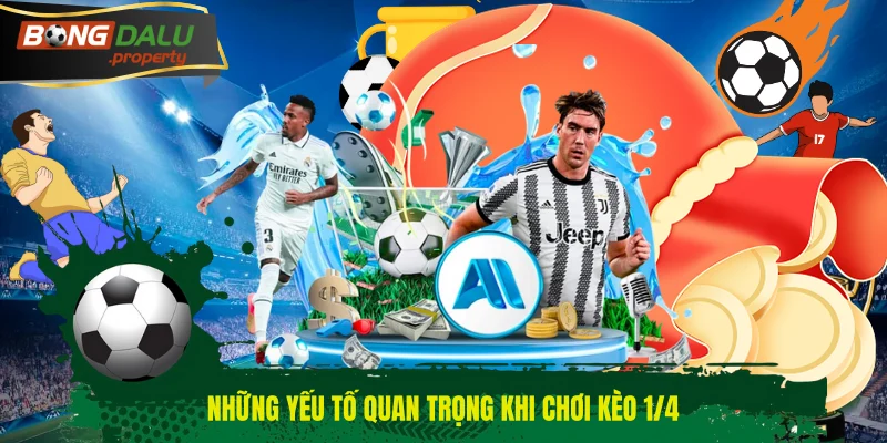 Những yếu tố quan trọng khi chơi kèo 1/4